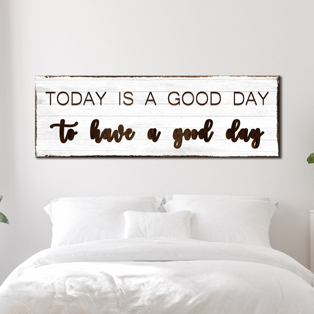 Today is a Good Day Sign Style 1 - Image by Tailored Canvases