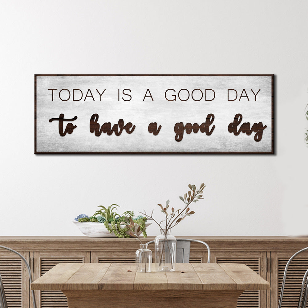 Today is a Good Day Sign Style 3- Image by Tailored Canvases