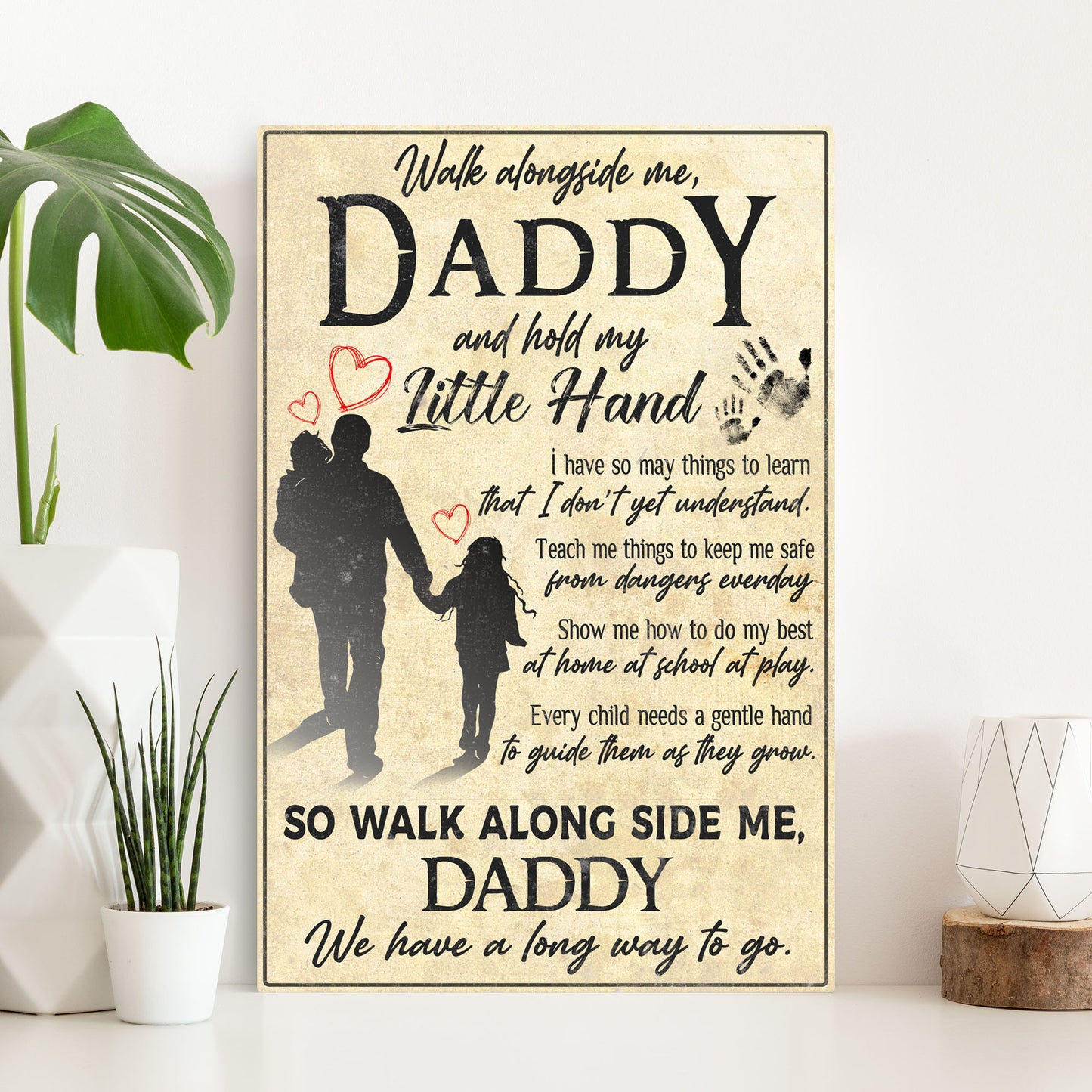 Walk Alongside Me Daddy, And Hold My Little Hand Sign  - Image by Tailored Canvases