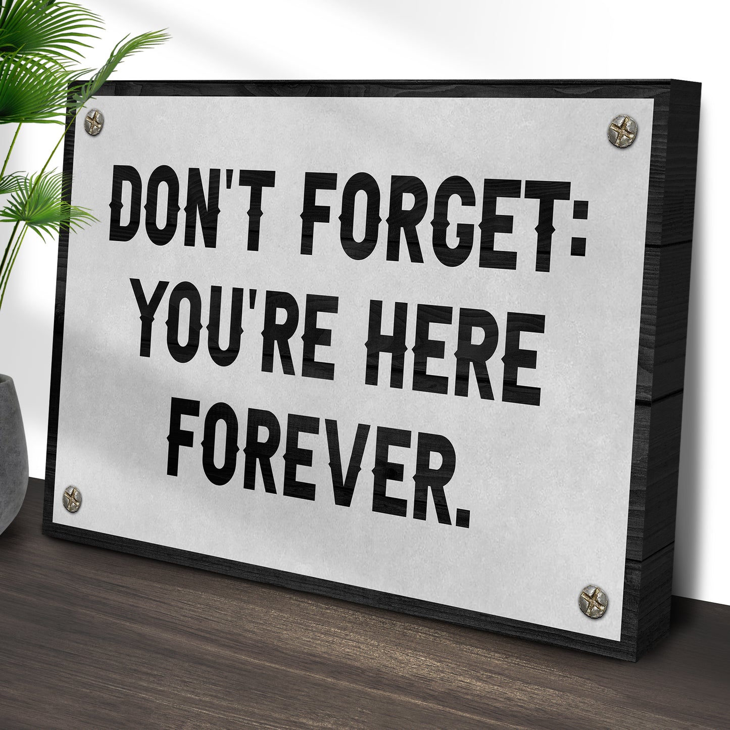 Don't Forget You're Here Forever Sign Style 2 - Image by Tailored Canvases