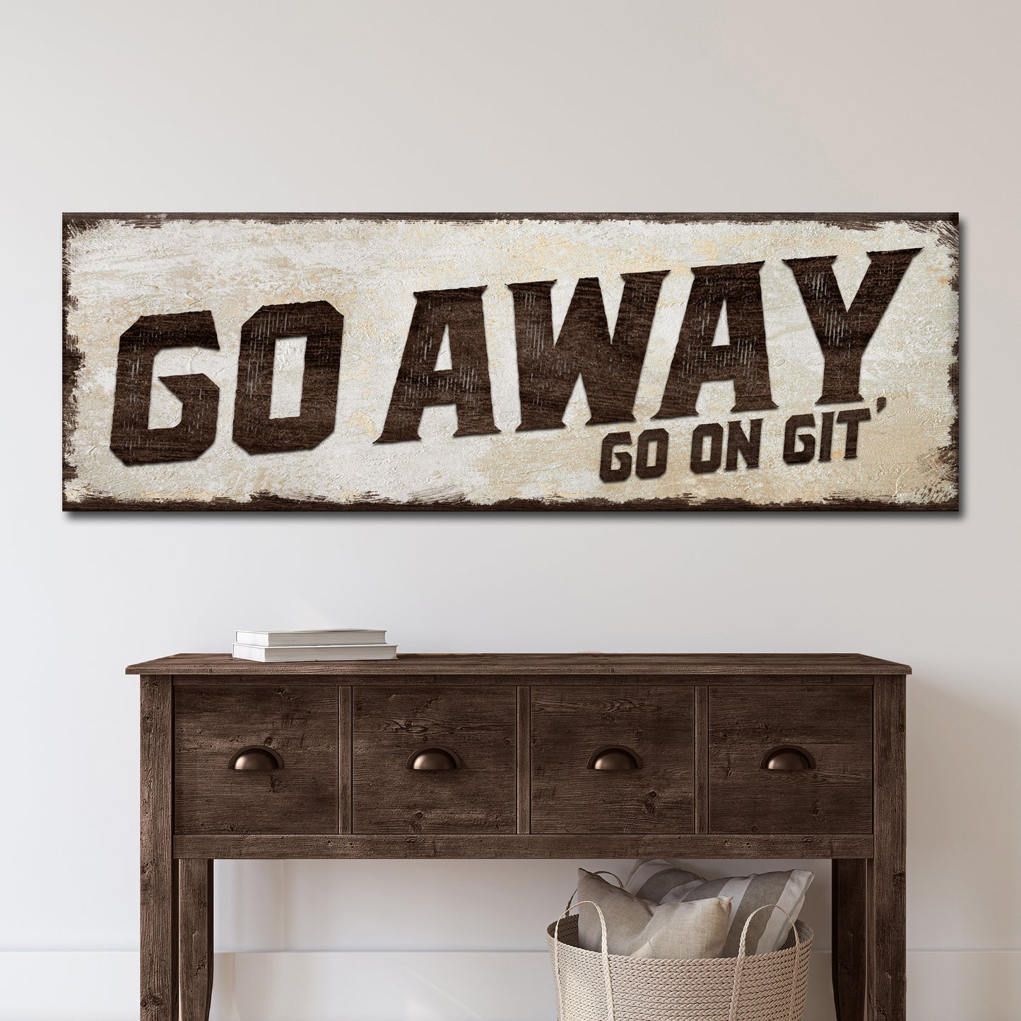 Go Away Go On Git' Sign  - Image by Tailored Canvases