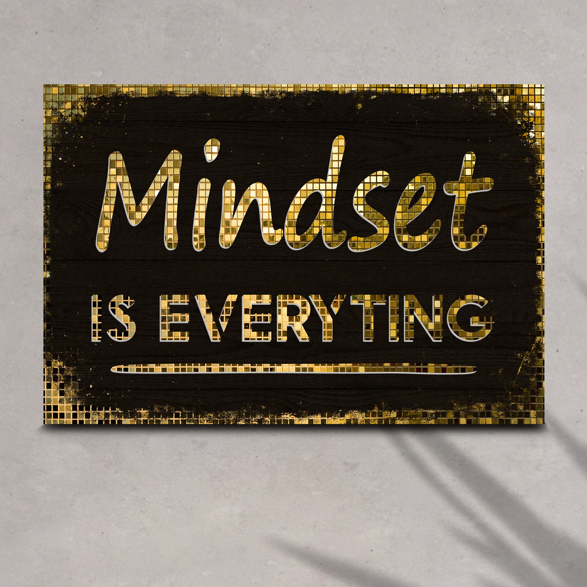 Mindset Is Everything Sign II Tailored Canvases