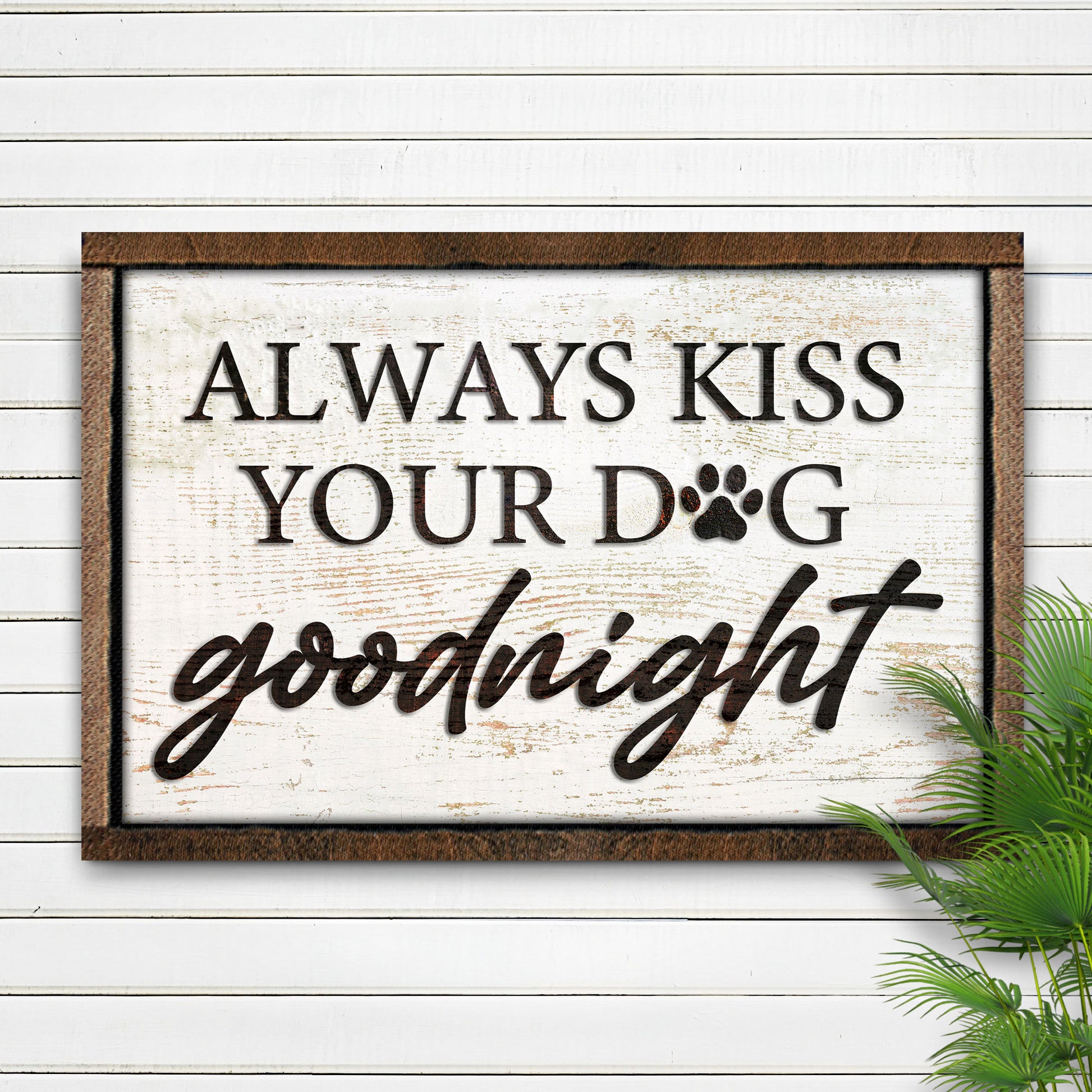 Always Kiss Your Dog Goodnight Sign III Style 1 - Image by Tailored Canvases