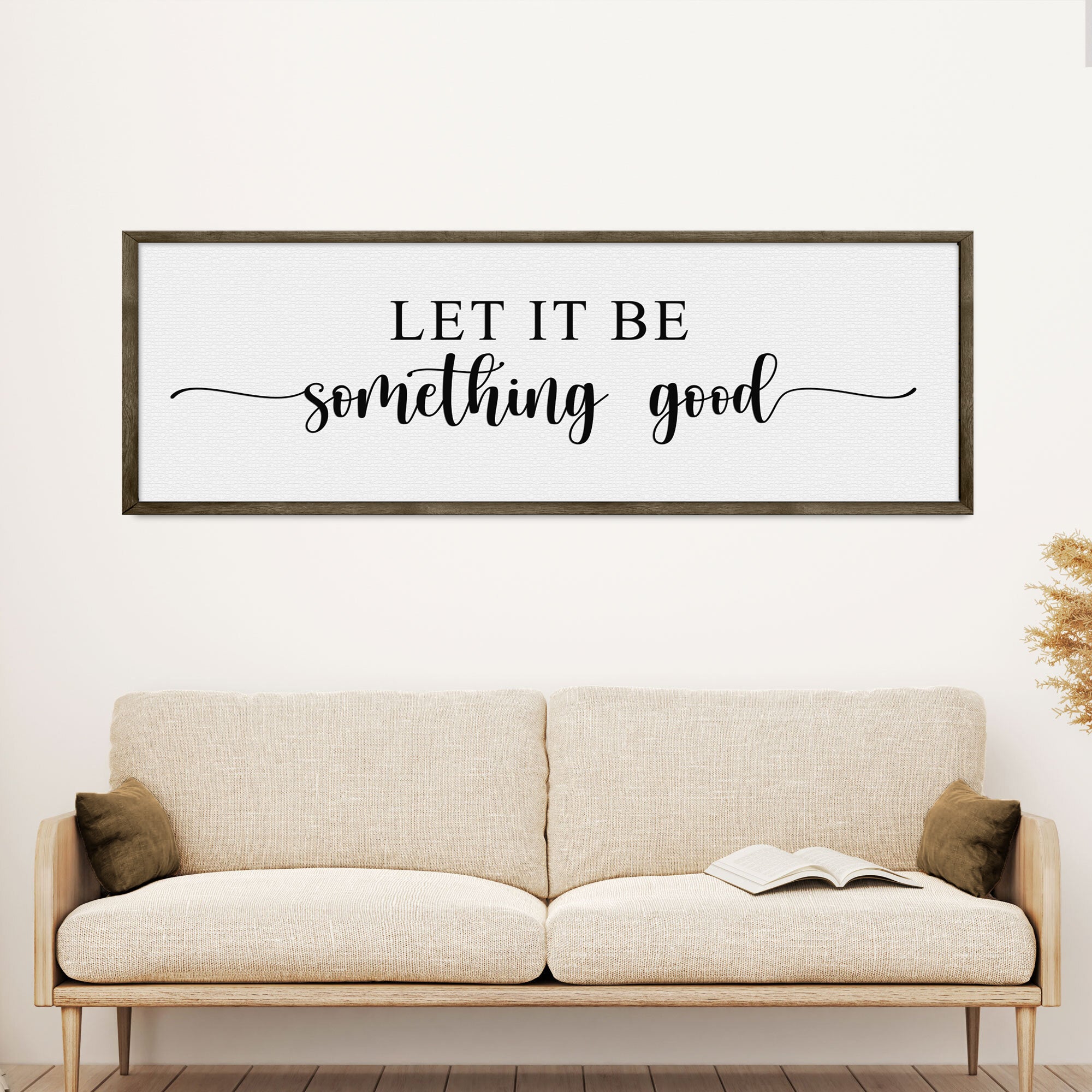 Let It Be Something Good Sign Tailored Canvases