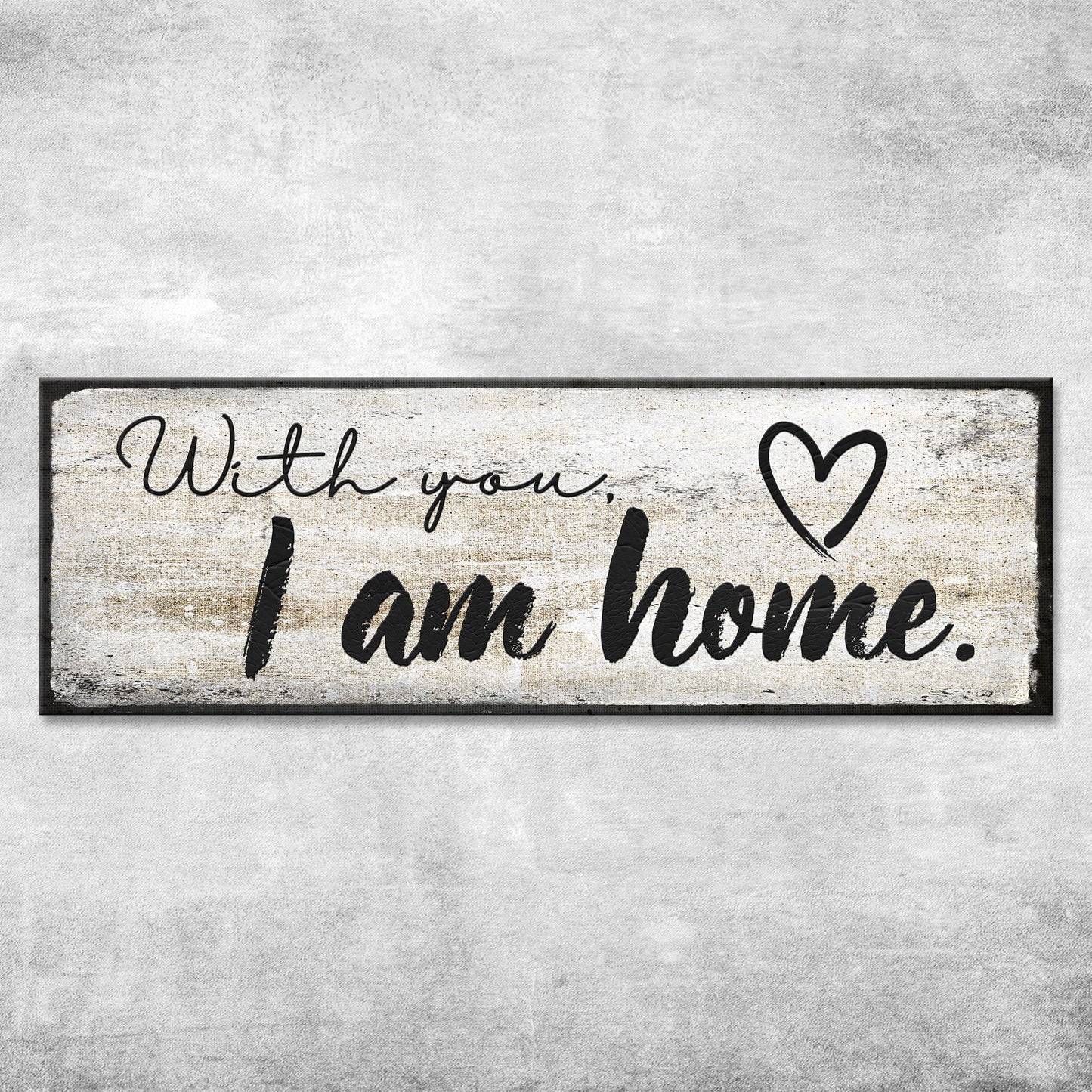 With You I am Home Sign III