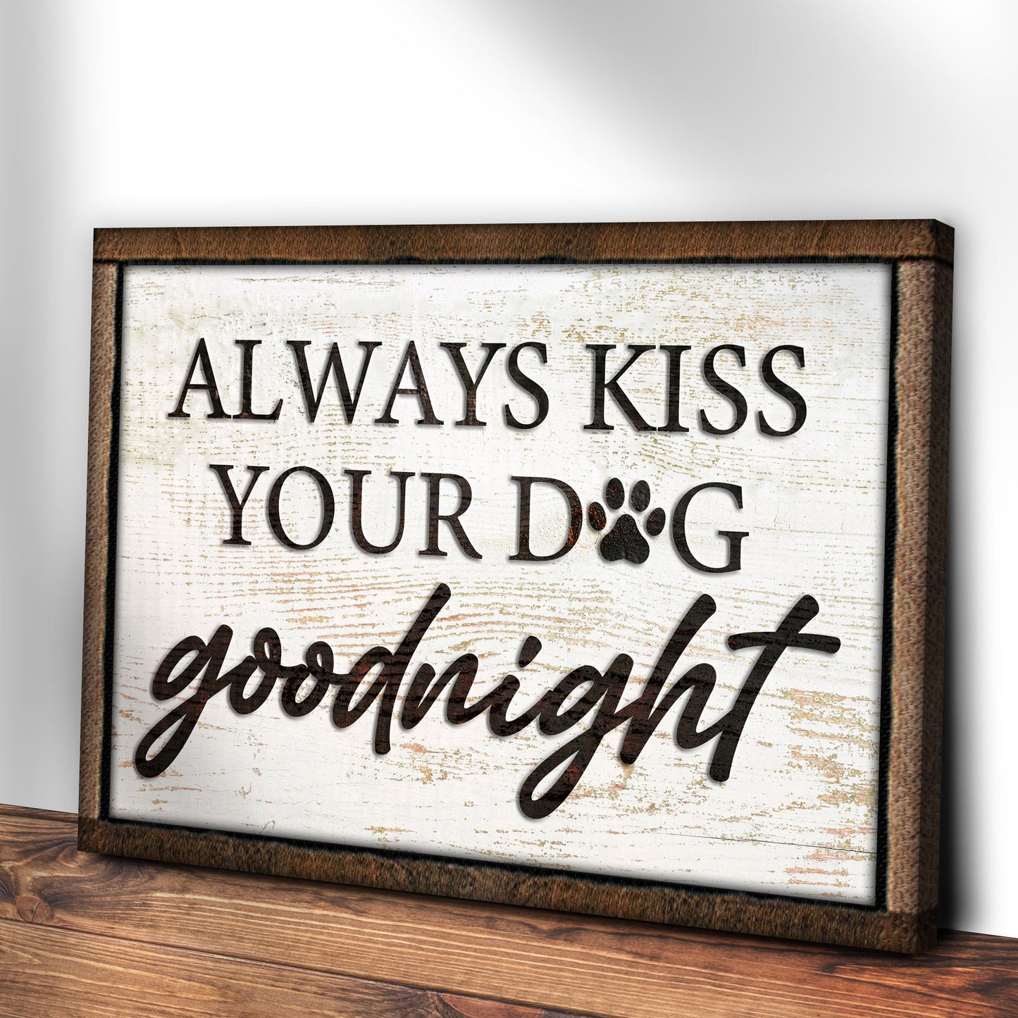 Always Kiss Your Dog Goodnight Sign III Style 2 - Image by Tailored Canvases