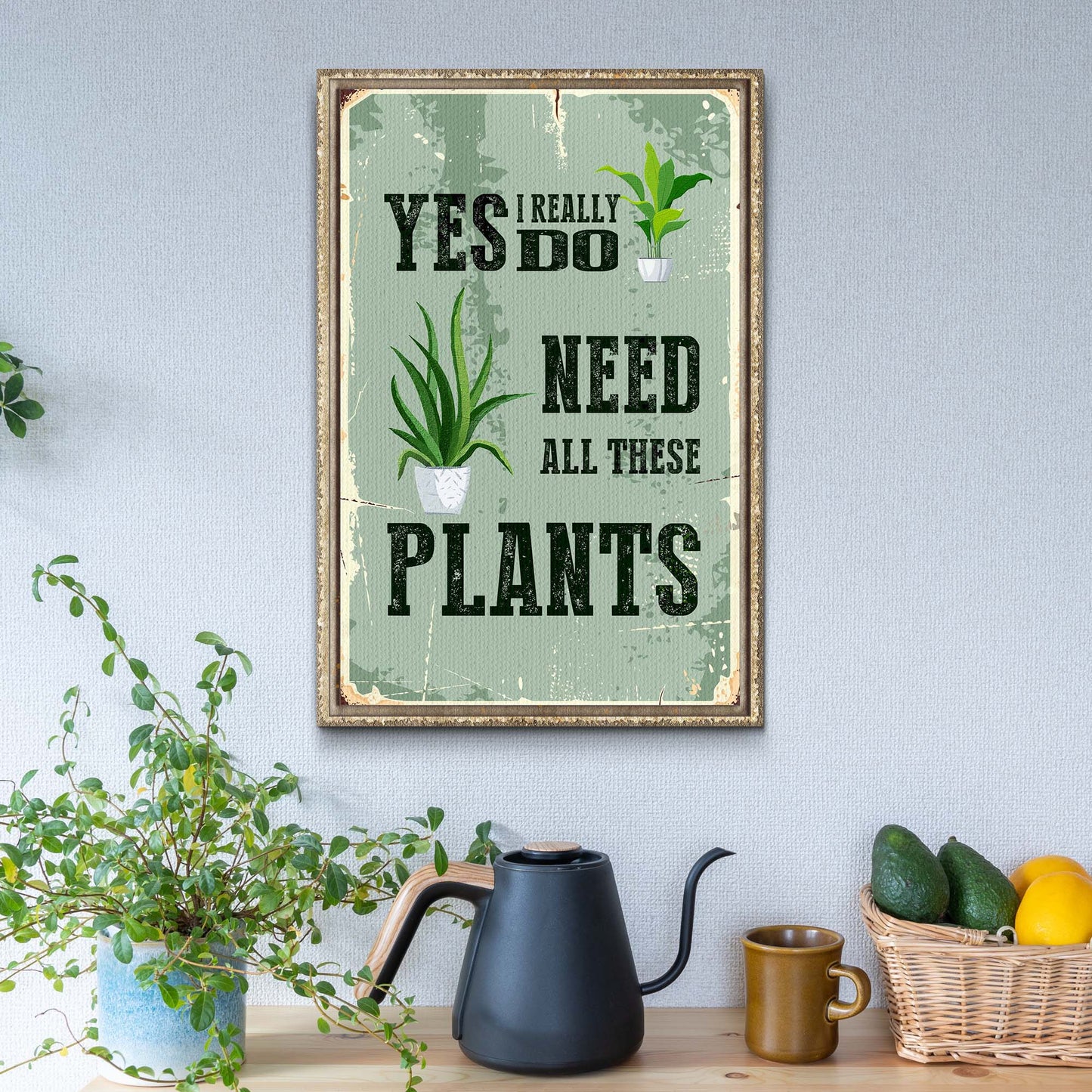 Yes I Really Do Need All These Plants Sign Style 2 - Image by Tailored Canvases