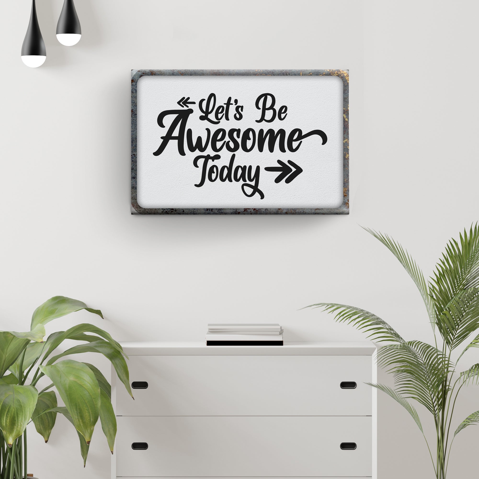 Let's Be Awesome Today Sign Tailored Canvases