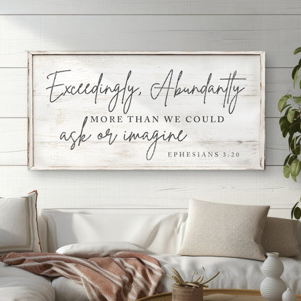 Exceedingly, Abundantly More Than We Could Ask Or Imagine Faith Sign III