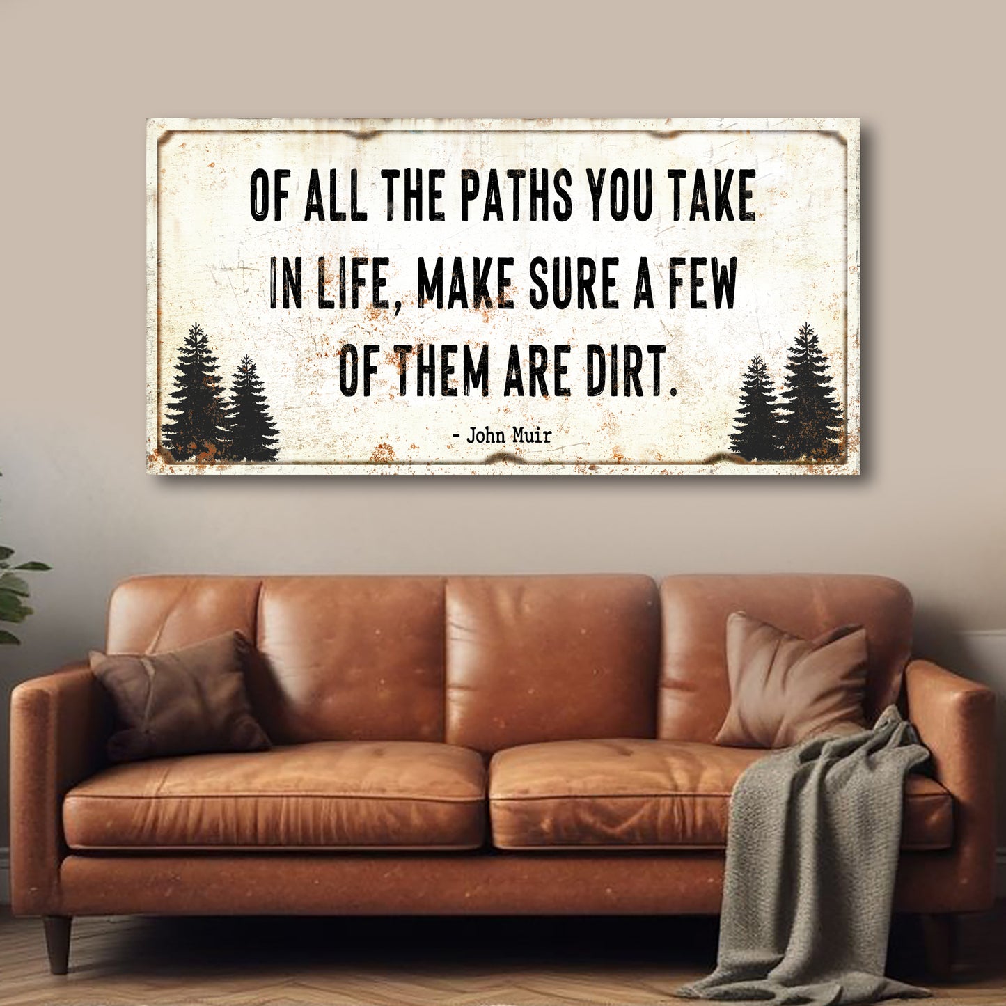 Of All the Paths You Take in Life Make Sure A Few Of Them Are Dirt Cabin Sign II