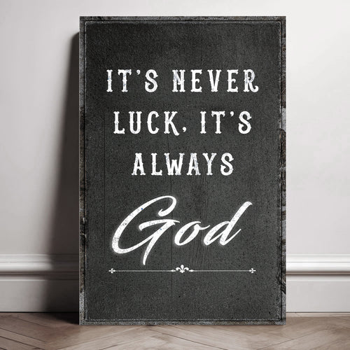 It's Never Luck, It's Always God Faith Wall Art II