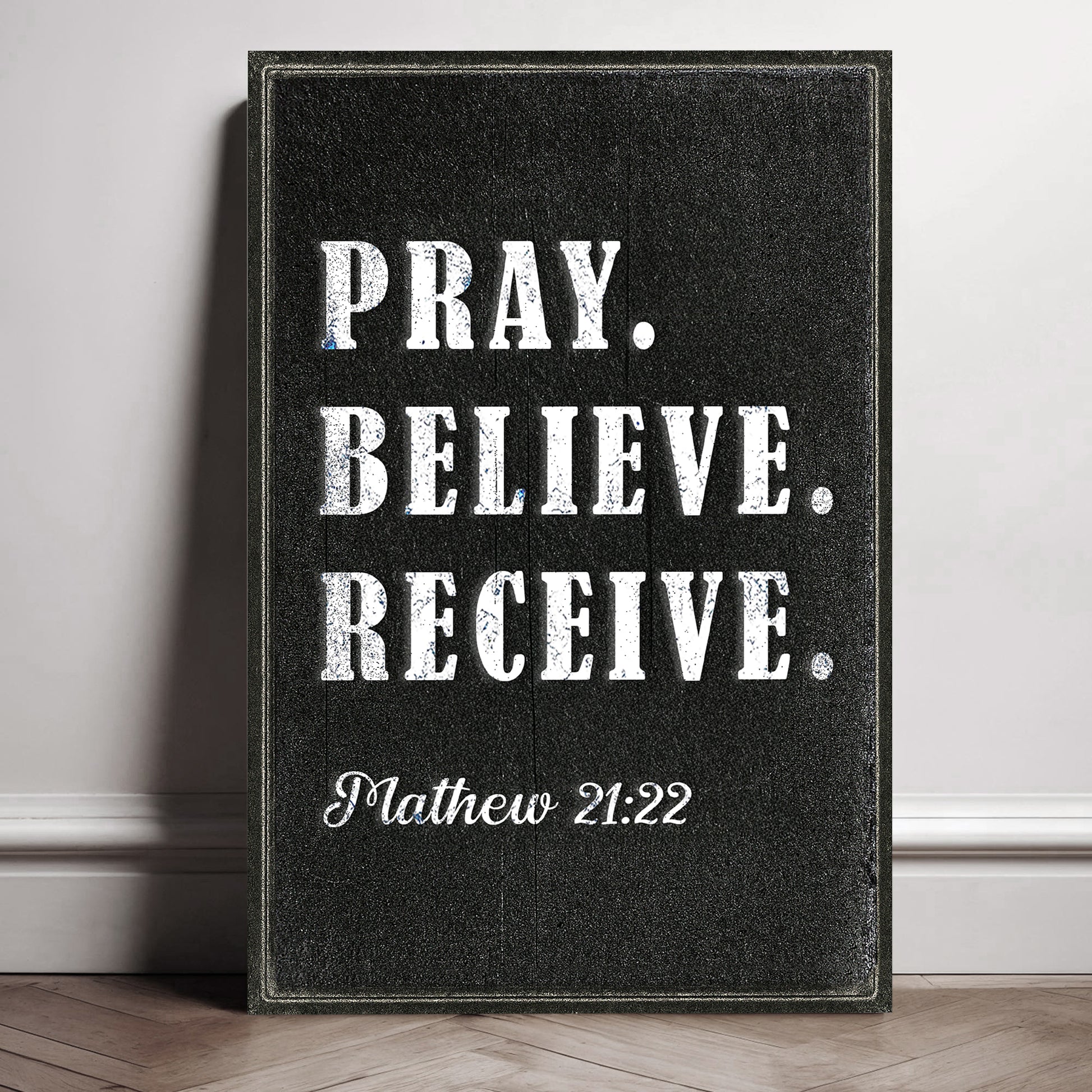 Matthew 21:22 - Pray Believe Receive Faith Sign IV