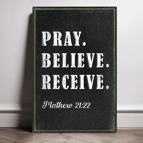 Matthew 21:22 - Pray Believe Receive Faith Sign IV