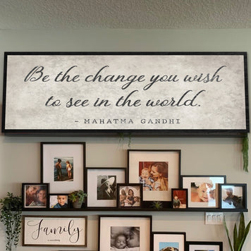 Be The Change You Wish To See Inspiration Sign II