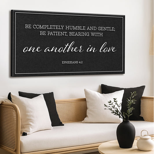 Be Completely Humble And Gentle - Ephesians 4:2 Faith Sign II