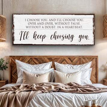 I'll Keep Choosing You Bedroom Sign II