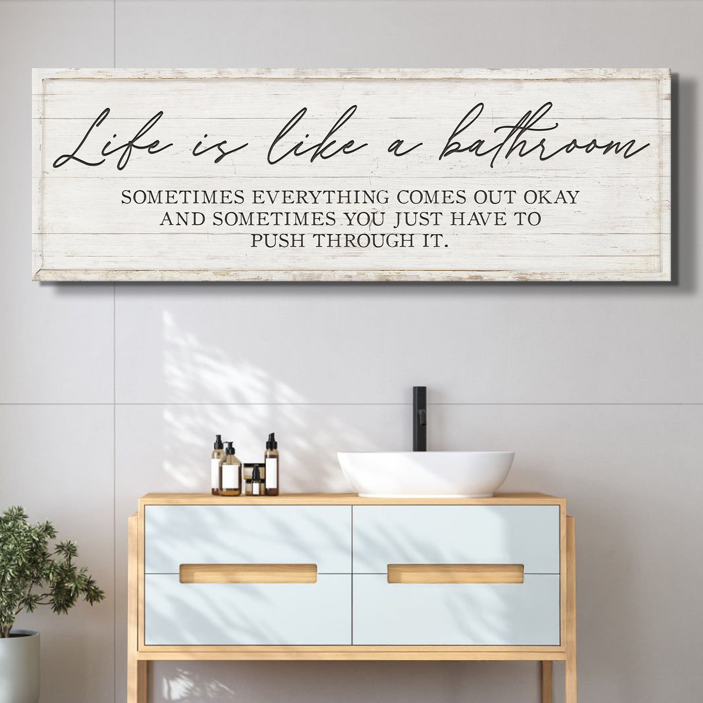 Life Is Like A Bathroom Sign