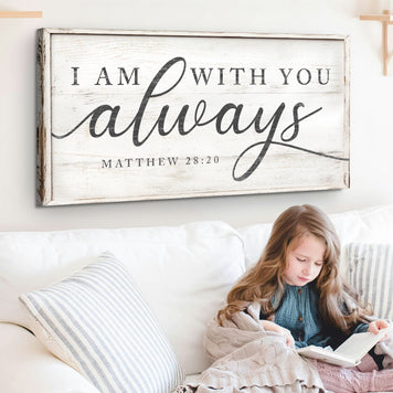 Matthew 28:20 - I Am With You Always Sign IV