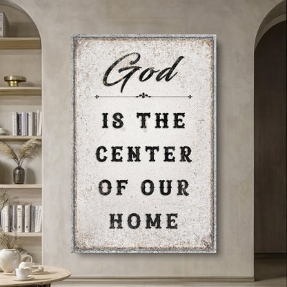 God Is The Center Of Our Home Faith Wall Art
