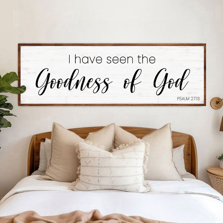 Psalm 27:13 - I Have Seen The Goodness of God Faith Sign