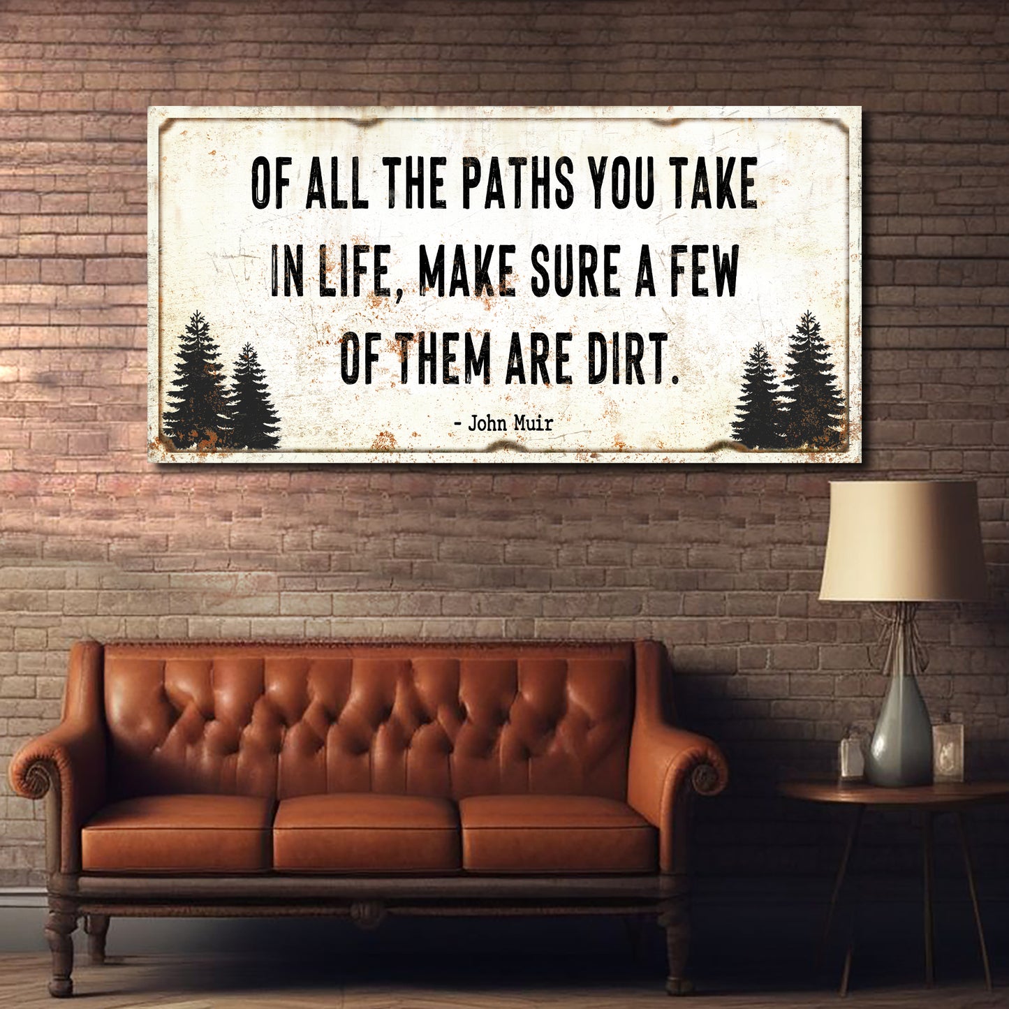 Of All the Paths You Take in Life Make Sure A Few Of Them Are Dirt Cabin Sign II