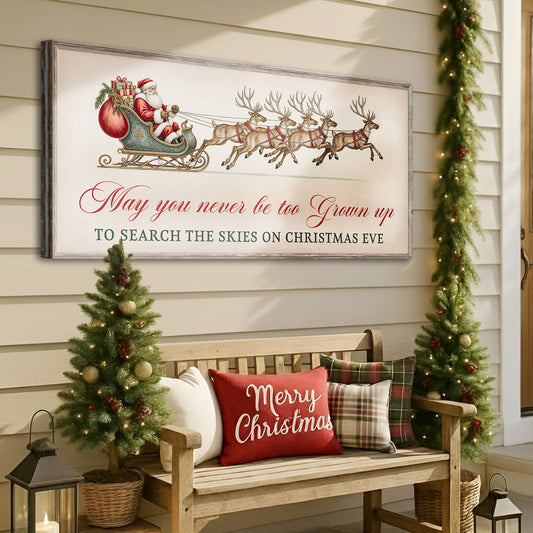 May You Never Be Too Grown Up To Search The Skies On Christmas Eve Sign III