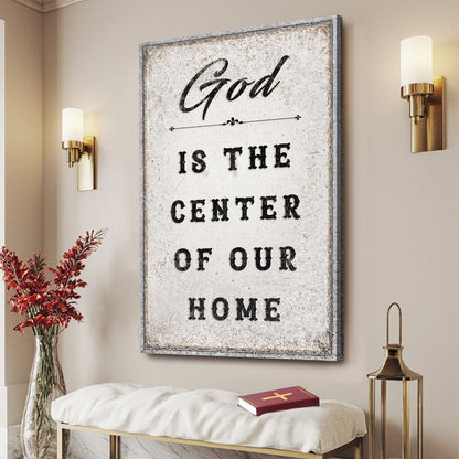 God Is The Center Of Our Home Faith Wall Art