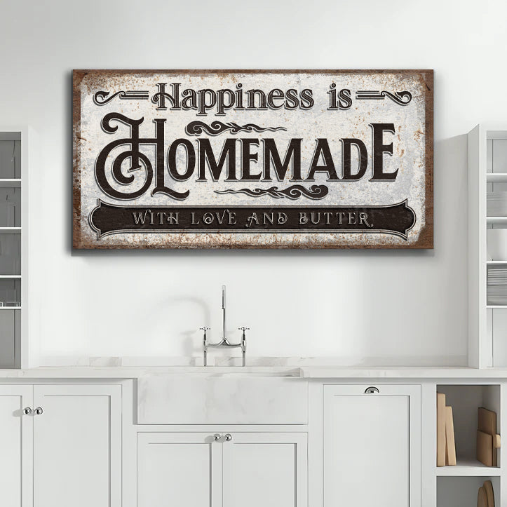 Happiness Is Homemade With Love And Butter Sign