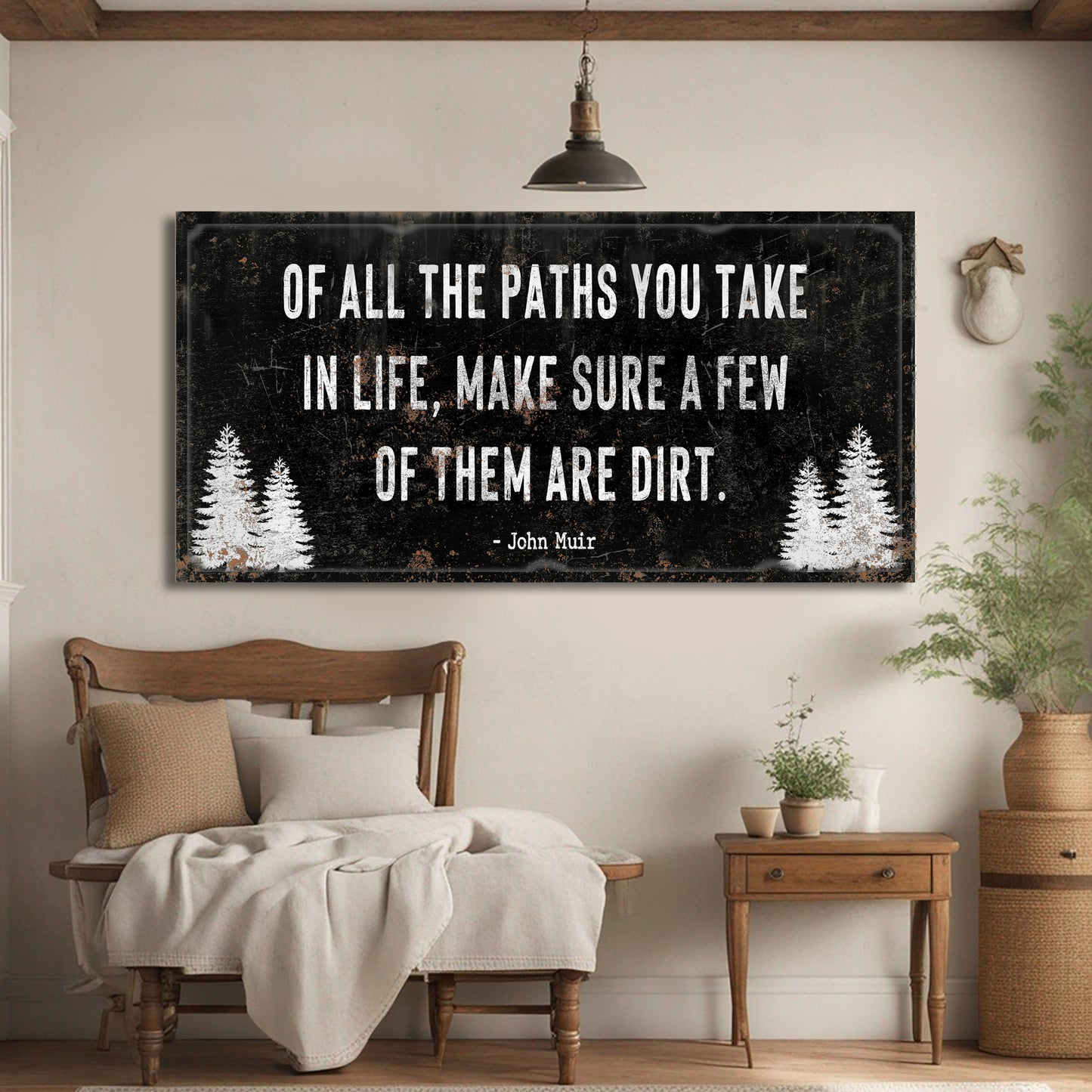 Of All the Paths You Take in Life Make Sure A Few Of Them Are Dirt Cabin Sign