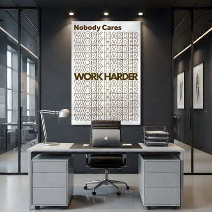 Nobody Cares, Work Harder Wall Sign