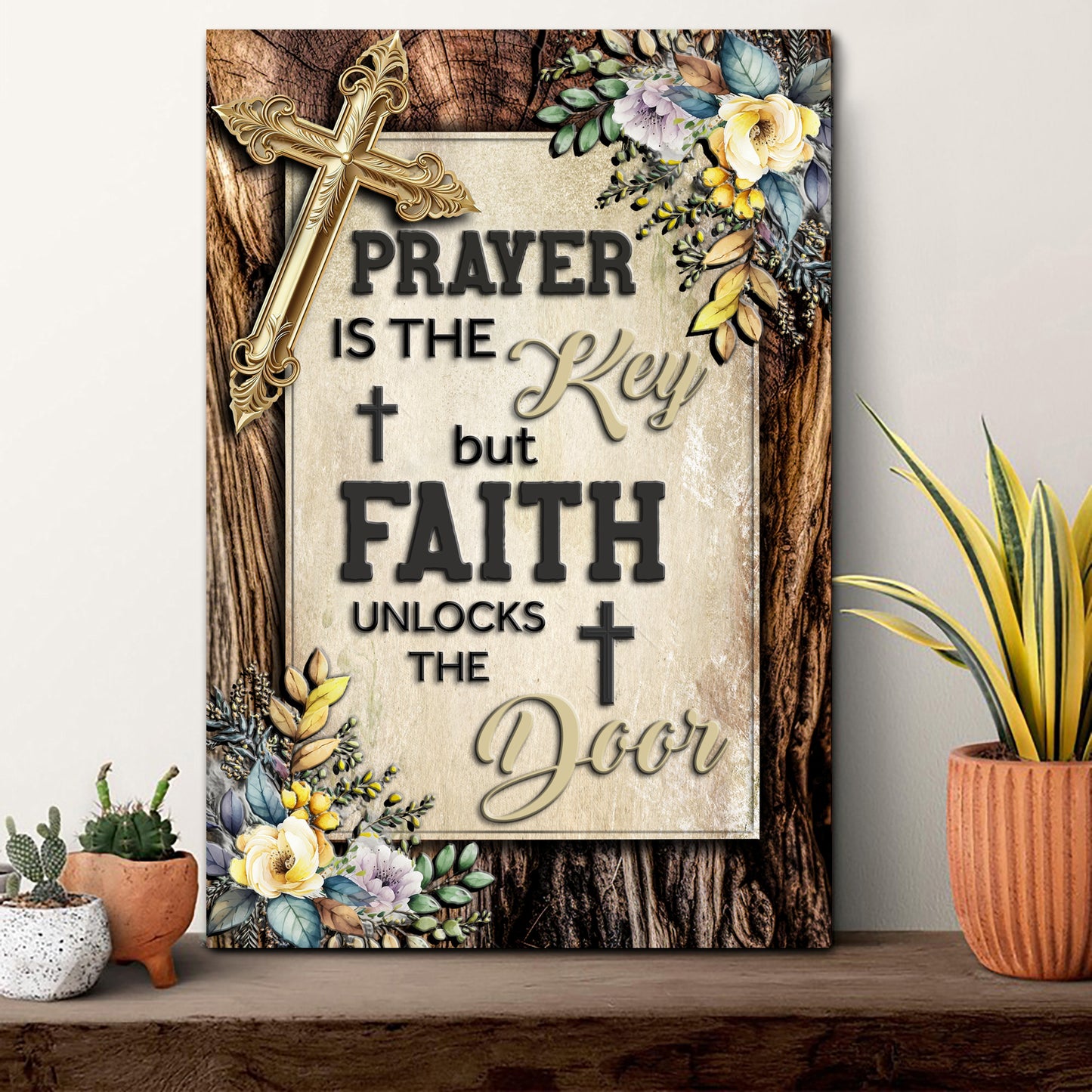 Prayer Is The Key But Faith Unlocks The Door Faith Sign III