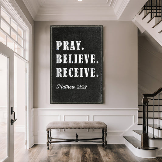 Matthew 21:22 - Pray Believe Receive Faith Sign IV