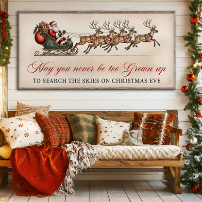 May You Never Be Too Grown Up To Search The Skies On Christmas Eve Sign III