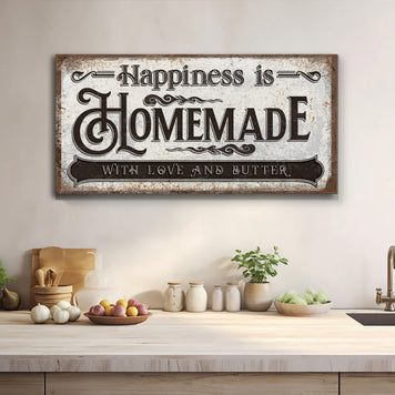 Happiness Is Homemade With Love And Butter Sign