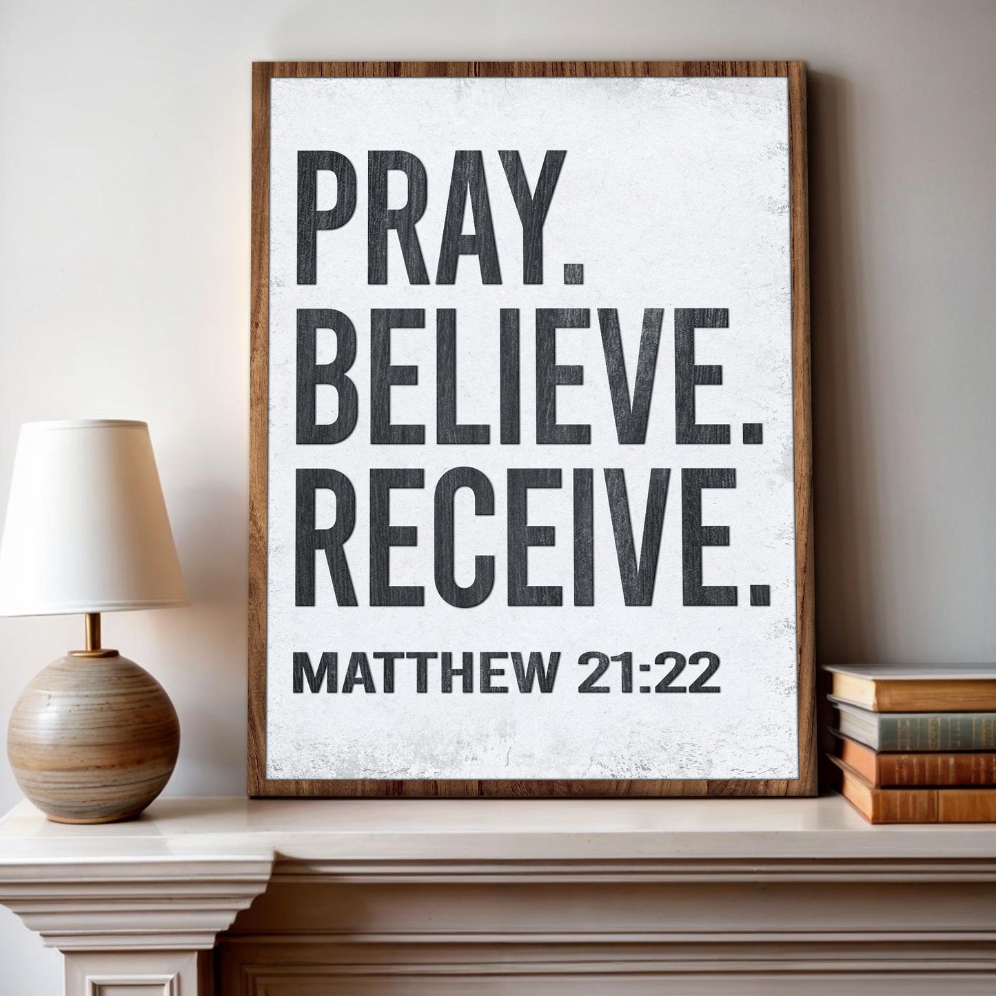 Matthew 21:22 - Pray Believe Receive Faith Sign II