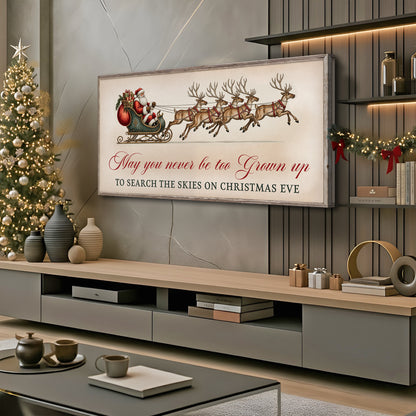 May You Never Be Too Grown Up To Search The Skies On Christmas Eve Sign III