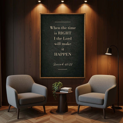 When The Time Is Right - Isaiah 60:22 Faith Sign