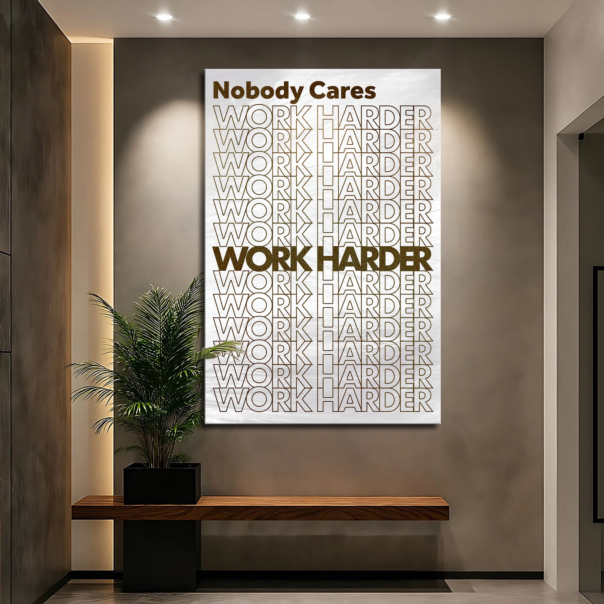 Nobody Cares, Work Harder Wall Sign
