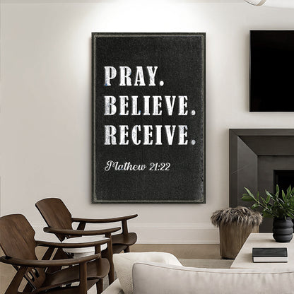 Matthew 21:22 - Pray Believe Receive Faith Sign IV
