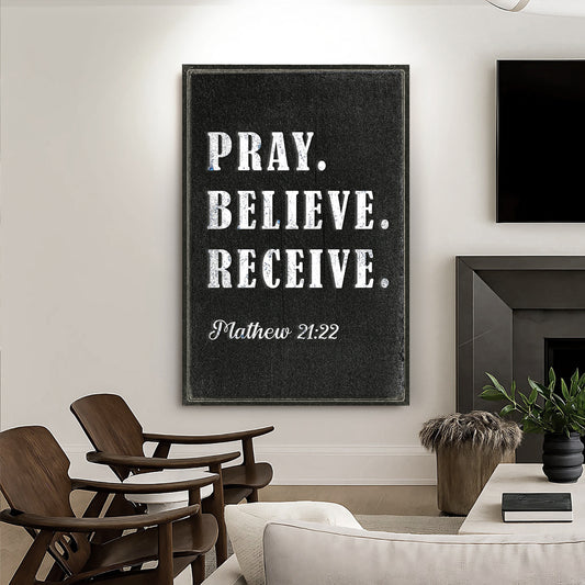 Matthew 21:22 - Pray Believe Receive Faith Sign IV