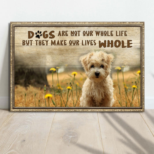 Dogs Make Our Lives Whole Sign