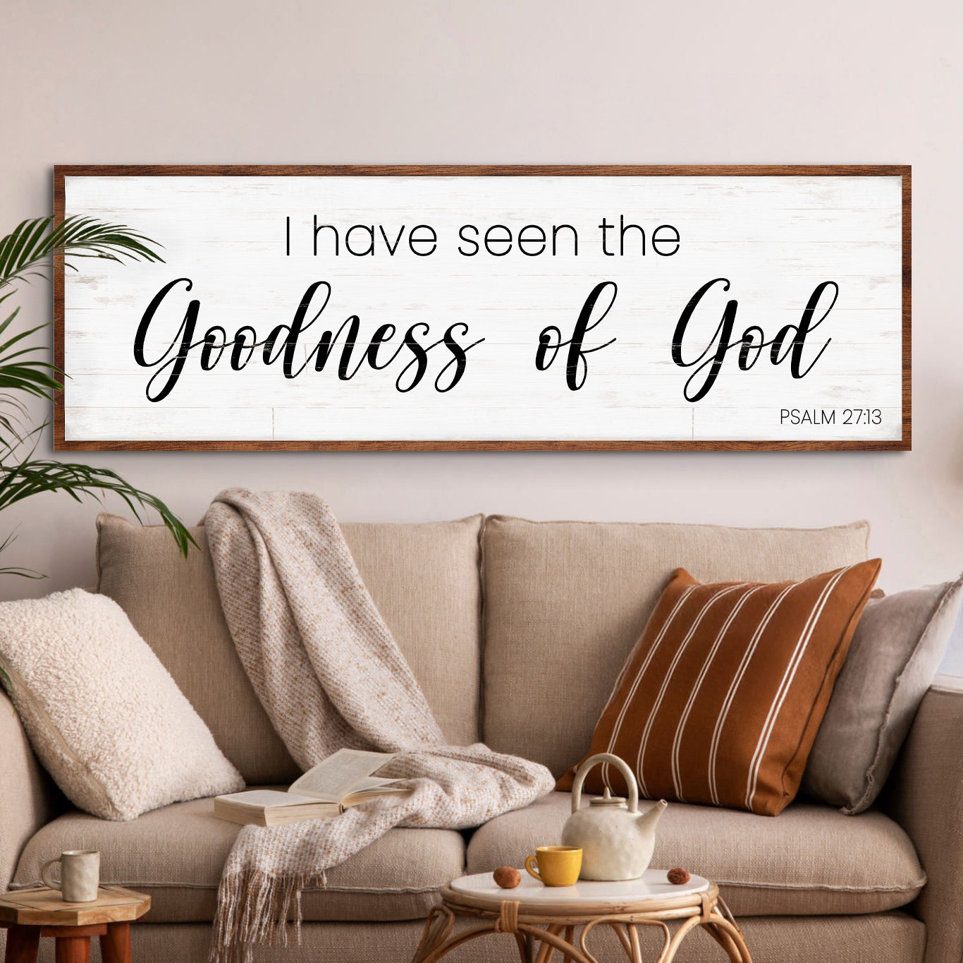 Psalm 27:13 - I Have Seen The Goodness of God Faith Sign