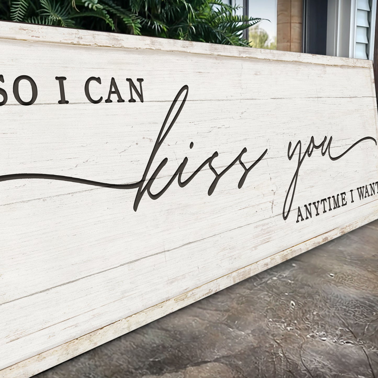 So I Can Kiss You Anytime I Want Bedroom Sign