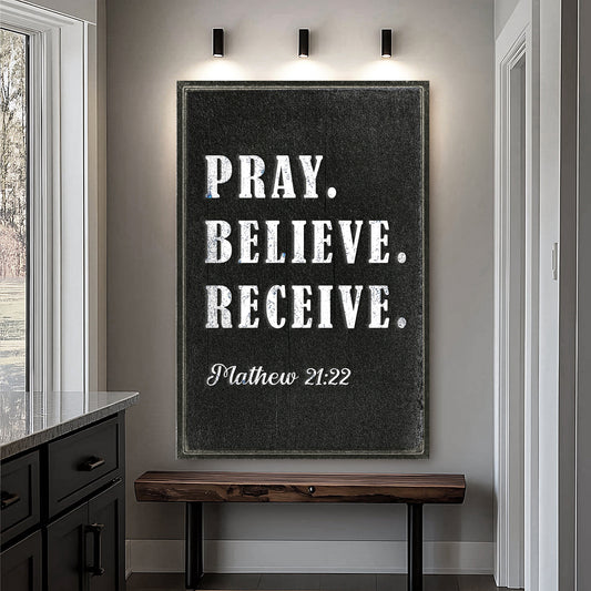 Matthew 21:22 - Pray Believe Receive Faith Sign IV
