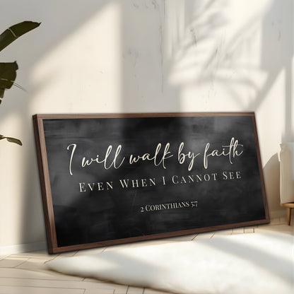 I Will Walk By Faith - 2 Corinthians 5:7 Faith Sign IV