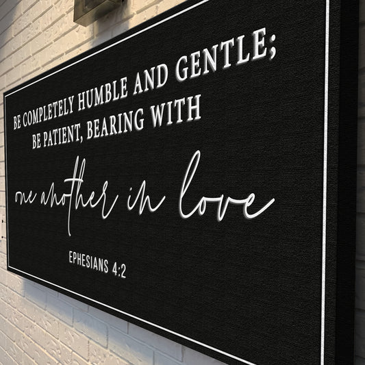 Be Completely Humble And Gentle - Ephesians 4:2 Faith Sign