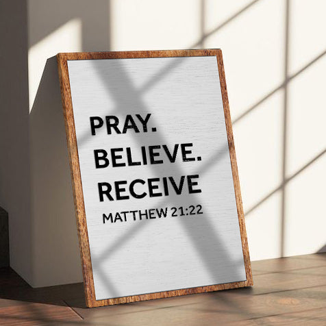 Matthew 21:22 - Pray Believe Receive Faith Sign