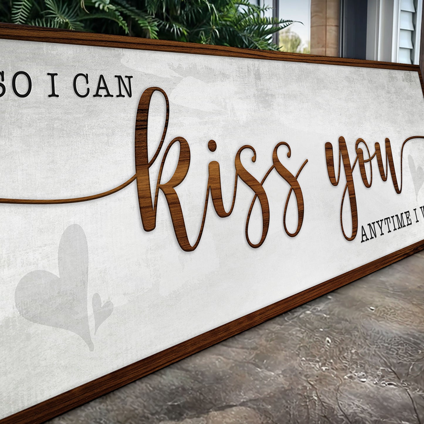 So I Can Kiss You Anytime I Want Bedroom Sign II