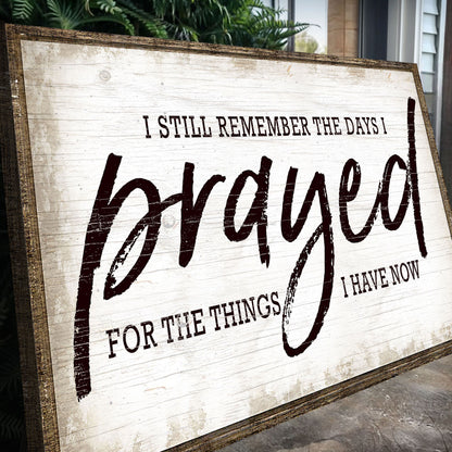 I Still Remember The Days I Prayed Faith Sign