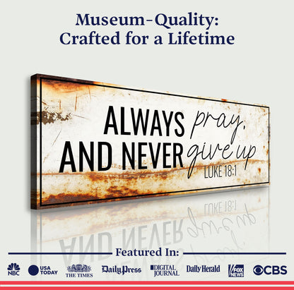 Always Pray And Never Give Up - Luke 18:1 Faith Sign III